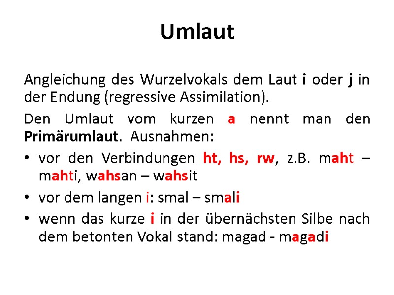 Umlaut Angleichung des Wurzelvokals dem Laut i oder j in der Endung (regressive Assimilation).